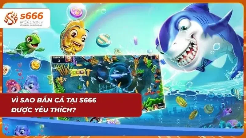 Bắn Cá S666 – Game Săn Thưởng Đổi Quà Cực Hấp Dẫn Năm 2026 7 Trò chơi bắn cá thu hút đông đảo người tham gia